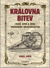 kniha Královna bitev České země a zrod moderního dělostřelectva, Universum 2021