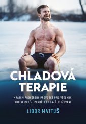 kniha Chladová terapie: kompletní průvodce otužováním  Kompletní průvodce otužováním, BizBooks 2022