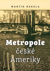 kniha Metropole české Ameriky, Universum 2024