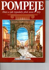kniha Pompeje Dnes a jak vypadaly před 2000 lety., Bonechi 2000