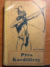 kniha Přes Kordillery [Díl] I. Toulky tropickou Amerikou., Česká grafická Unie 1948