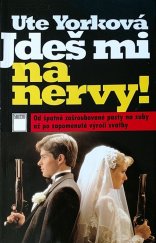 kniha Jdeš mi na nervy! od špatně zašroubované pasty na zuby až po zapomenuté výročí svatby, Motto 1996