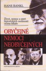 kniha Obyčejné nemoci neobyčejných život, nemoc a smrt historických osobností očima lékaře, Brána 2001