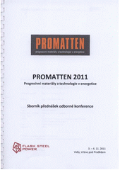 kniha PROMATTEN 2011 progresivní materiály a technologie v energetice : sborník přednášek odborné konference : 3.-4.11.2011 Vidly, Vrbno pod Pradědem, Flash Steel Power 2011