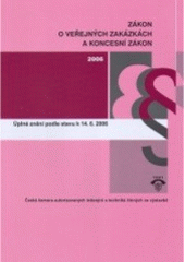 kniha Zákon o veřejných zakázkách a koncesní zákon s prováděcími předpisy : úplné znění podle stavu k 14.6.2006, ČKAIT 2006