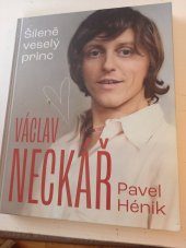kniha Šíleně veselý princ Václav Neckář, Dobrovsky s r.o. 2023