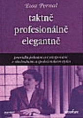 kniha Taktně, profesionálně, elegantně pravidla jednání a vystupování v obchodním a společenském styku, Ekopress 2001