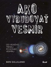 kniha Ako vybudovať vesmír Od veľkého tresku po koniec vesmíru, Ikar 2015