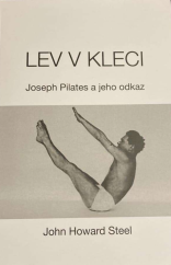 kniha Lev v kleci Joseph Pilates a jeho odkaz, Sebesta, Tereza 2021