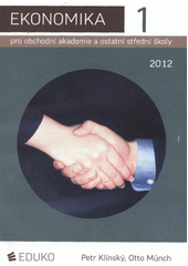 kniha Ekonomika 1. pro obchodní akademie a ostatní střední školy, Eduko 2012