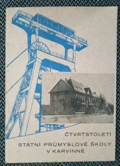kniha Čtvrtstoletí státní průmyslové školy v KarvinnéRVINNÉ, nákladem vlastním 1946