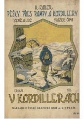 kniha Pěšky přes pampy a Kordillery Díl druhý, - V Kordillerách, Česká grafická Unie 1923