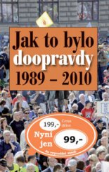 kniha Jak to bylo doopravdy [1989-2010, Ottovo nakladatelství 2010