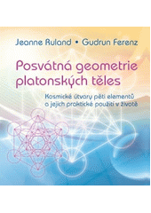 kniha Posvátná geometrie platonských těles Kosmické útvary pěti elementů a jejich praktické použití v životě, Anag 2013
