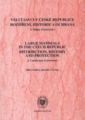 kniha Velcí savci v České republice - rozšíření, historie a ochrana. 2., - Šelmy (Carnivora) = Large mammals in the Czech Republic - distribution, history and protection. 2., Carnivores (Carnivora), Národní muzeum 2009