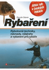 kniha Rybaření rybolovné techniky, návnady, nástrahy a vybavení pro rybáře, CPress 2012