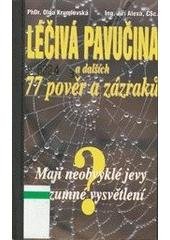 kniha Léčivá pavučina a dalších 77 pověr a zázraků mají neobvyklé jevy rozumné vysvětlení?, Troja 1999