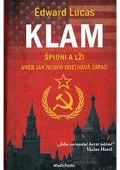 kniha Klam špioni a lži : aneb jak Rusko obelhává Západ, Mladá fronta 2012