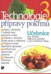 kniha Technologie přípravy pokrmů 3. učebnice pro střední odborná učiliště, učební obory kuchař-kuchařka, kuchař-číšník, číšník-servírka a pro hotelové školy, Fortuna 2008