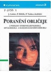 kniha Poranění obličeje z pohledu otorinolaryngologa, oftalmologa a maxilofaciálního chirurga, Grada 2001