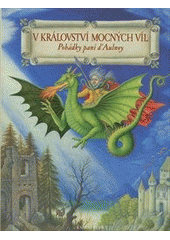 kniha V království mocných víl pohádky paní d'Aulnoy, Knižní klub 2011