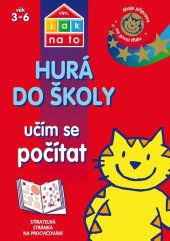 kniha Vím, jak na to - Hurá do školy - Učím se počítat  Moje příprava na první třídu (věk 3-6 let)
, Egmont 2015