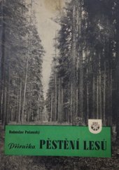 kniha Příručka pěstění lesů Stručný komentář lesního pěstění s hlediska novodobých snah lesnických, Zář 1947