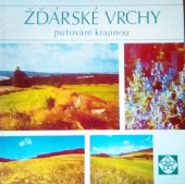 kniha Žďárské vrchy putování krajinou chráněné oblasti, Kraj. středisko st. památkové péče a ochrany přírody 1983