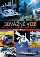 kniha Odvážné vize projekty, které měly změnit svět, XYZ 2011