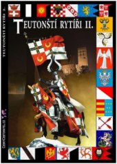kniha Teutonští rytíři. II., - Od Malborku po Grunwald : 1309-1410, CeskyCestovatel.cz 2010