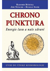 kniha Chronopunktura úvod do čínské kosmobiologie s trochou povídání o akupunktuře a čchi-kungu, aneb, energie času a naše zdraví, Poznání 2005
