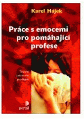 kniha Práce s emocemi pro pomáhající profese tělesně zakotvené prožívání, Portál 2007