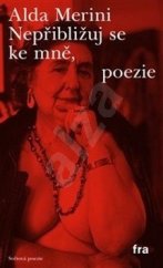 kniha Nepřibližuj se ke mně  Světová poesie, Fra 2017