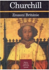 kniha Dějiny anglicky mluvících národů 1. - Zrození Británie, Český spisovatel 1996