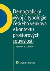 kniha Demografický vývoj a typologie českého venkova v kontextu prostorových souvislostí, Wolters Kluwer 2015