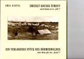 kniha Zmizelý kousek Šumavy, aneb, Komu za to "dík"? = Verlorenes Stück des Böhmerwaldes, oder, Wem gilt der "Dank"?, Ing. Karel Pokorný 2005