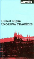 kniha Únorová tragédie svědectví přímého účastníka, Atlantis 1995