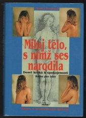 kniha Miluj tělo, s nímž ses narodila deset kroků k spokojenosti : kniha pro ženy, Práh 1997