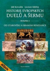 kniha Historie evropských duelů a šermu sv. I - Od starověku k branám renesance, Mladá fronta 2013