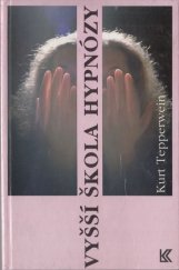 kniha Vyšší škola hypnózy heterohypnóza - autohypnóza : pomoc v životní praxi pro každého, Knižní klub 1994