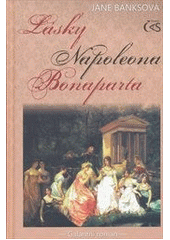 kniha Lásky Napoleona Bonaparta galantní román, Čas 2012