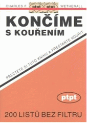 kniha Končíme s kouřením přečtěte si tuto knihu a přestaňte kouřit : 200 listů bez filtru, Pragma 2007
