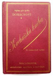 kniha Kuchařská kniha Sbírka vyzkoušených jídelních předpisů : Česká škola kuchařská, F. Šimáček 1921