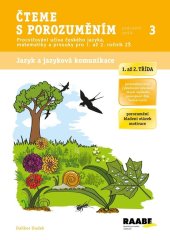 kniha Čteme s porozuměním 1. a 2. třída Pracovní sešit 3 Procvičování učiva českého jazyka, prvouky a matematiky pro 1. ročník ZŠ, Raabe 2014