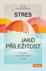 kniha Stres jako příležitost 9 kroků k pohodovému životu, Knihy Kazda 2023
