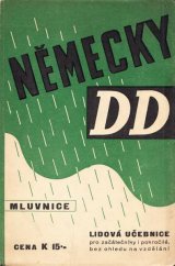 kniha Německy DD Svazek I], - Mluvnice 50 učebních hodin - Dobře a Důkladně metodou Drobného Deště čili metodické učení němčině "po kapkách" a nezapomenutelně : [lidová učebnice pro začátečníky i pokročilé, bez ohledu na vzdělání., Edice moderních jazyků DD 1940