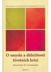 kniha O smyslu a důležitosti životních krizí psycholog k problémům moderního života, Fabula 2005