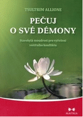 kniha Pečuj o své démony starobylá moudrost pro vyřešení vnitřního konfliktu, Maitrea 2012