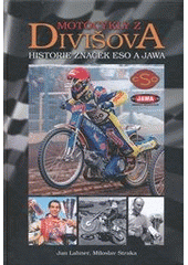 kniha Motocykly z Divišova historie značek ESO a JAWA, Moto Public 2011