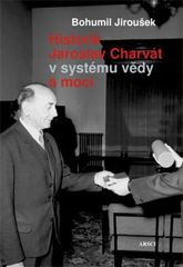 kniha Historik Jaroslav Charvát v systému vědy a moci, ARSCI 2011